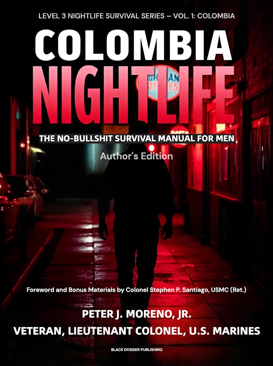 Colombia Nightlife: The No-Bullshit Survival Manual for Men, Author's Edition, by Peter J. Moreno Jr.